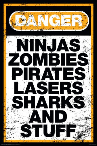 Danger Warning Sign Humor Ninjas Zombies Pirates Lasers Sharks.. 24x36 Poster