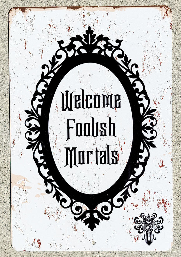 Welcome Foolish Mortals Halloween Metal Sign Haunted Mansion