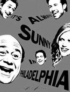 Its Always Sunny In Philadelphia black and white poster